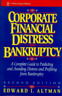 Corporate Financial Distress and Bankruptcy: A Complete Guide to Predicting & Avoiding Distress and Profiting from Bankruptcy - Altman, Edward I