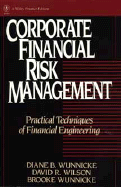 Corporate Financial Risk Management: Practical Techniques of Financial Engineering