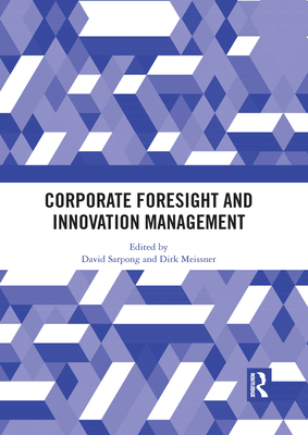 Corporate Foresight and Innovation Management - Sarpong, David (Editor), and Meissner, Dirk (Editor)