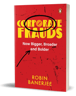 Corporate Frauds: Now Bigger, Broader and Bolder