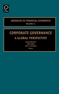 Corporate Governance: A Global Perspective - Hirschey, Mark (Editor), and John, Kose (Editor), and Makhija, Anil K (Editor)