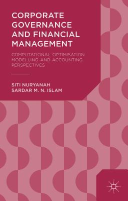 Corporate Governance and Financial Management: Computational Optimisation Modelling and Accounting Perspectives - Nuryanah, S., and Islam, S.