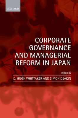 Corporate Governance and Managerial Reform in Japan - Whittaker, D Hugh, Dr. (Editor), and Deakin, Simon (Editor)
