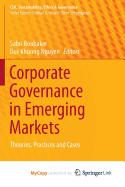 Corporate Governance in Emerging Markets: Theories, Practices and Cases