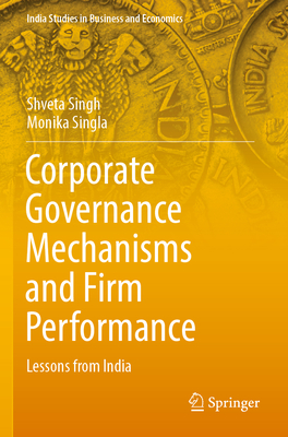 Corporate Governance Mechanisms and Firm Performance: Lessons from India - Singh, Shveta, and Singla, Monika