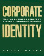 Corporate Identity: Making Business Strategy Visible Through Design