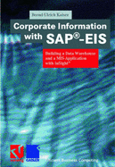 Corporate Information with SAP -Eis: Building a Data Warehouse and a MIS-Application with Insight