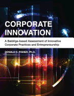 Corporate Innovation: A Baldrige-Based Assessment of Innovative Corporate Practices and Entrepreneurship