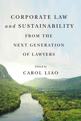 Corporate Law and Sustainability from the Next Generation of Lawyers - Liao, Carol (Editor), and Bakan, Joel (Foreword by)