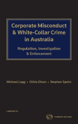 Corporate Misconduct & White Collar Crime - Legg, Michael, and Dixon, Olivia, and Speirs, Stephen