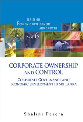 Corporate Ownership And Control: Corporate Governance And Economic Development In Sri Lanka - Perera, Shalini