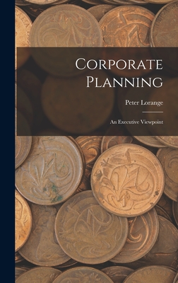 Corporate Planning: An Executive Viewpoint - Lorange, Peter