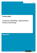 Corporate Publishing - Eigenschaften, Formen, Bedeutung