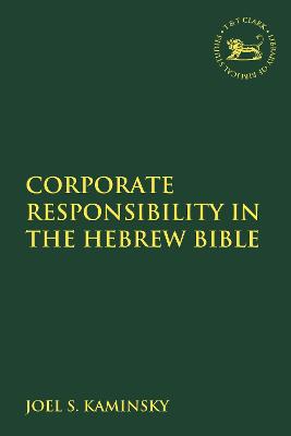 Corporate Responsibility in the Hebrew Bible - Kaminsky, Joel S