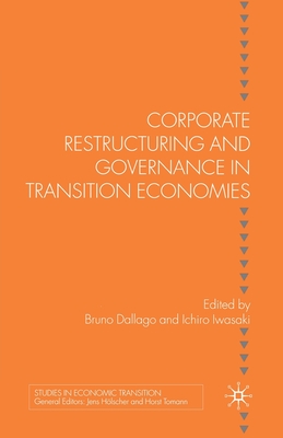 Corporate Restructuring and Governance in Transition Economies - Dallago, B (Editor), and Iwasaki, I (Editor)