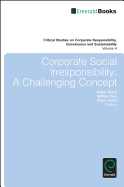 Corporate Social Irresponsibility: A Challenging Concept
