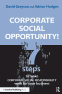 Corporate Social Opportunity!: Seven Steps to Make Corporate Social Responsibility Work for your Business