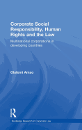 Corporate Social Responsibility, Human Rights and the Law: Multinational Corporations in Developing Countries