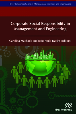 Corporate Social Responsibility in Management and Engineering - Machado, Carolina (Editor), and Davim, Joo Paulo (Editor)