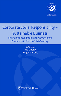 Corporate Social Responsibility - Sustainable Business: Environmental, Social and Governance Frameworks for the 21st Century - Lindsay, Rae (Editor), and Martella, Roger (Editor)