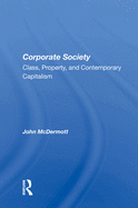 Corporate Society: Class, Property, and Contemporary Capitalism