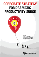 Corporate Strategy for Dramatic Productivity Surge