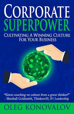 Corporate Superpower: Cultivating A Winning Culture For Your Business - Konovalov, Oleg