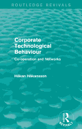 Corporate Technological Behaviour (Routledge Revivals): Co-opertation and Networks