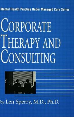 Corporate Therapy and Consulting - Sperry, Len, M.D., PH.D. (Editor)
