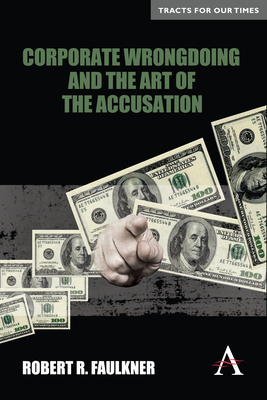 Corporate Wrongdoing and the Art of the Accusation - Faulkner, Robert R