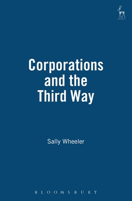 Corporations and the Third Way - Wheeler, Sally