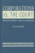 Corporations Vs. the Court: Private Power, Public Interests