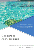 Corporeal Archipelagos: Writing the Body in Francophone Oceanian Women's Literature