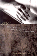 Corpse: Nature, Forensics, and the Struggle to Pinpoint Time of Death - Sachs, Jessica Snyder