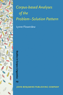Corpus-Based Analyses of the Problem-Solution Pattern: A Phraseological Approach