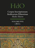 Corpus Inscriptionum Arabicarum Palaestinae, Volume Five: -H-I-