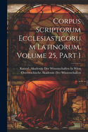 Corpus Scriptorum Ecclesiasticorum Latinorum, Volume 25, part 1