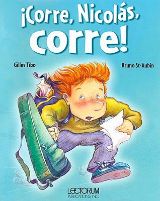 Corre, Nicolas, Corre! - Tibo, Gilles, and St-Aubin, Bruno (Illustrator), and Rioja, Alberto Jimenez (Translated by)