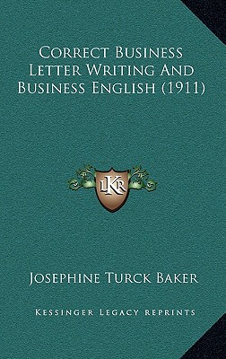 Correct Business Letter Writing And Business English (1911) - Baker, Josephine Turck