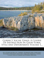 Correct Social Usage: A Course Of Instruction In Good Form, Style And Deportment; Volume 1