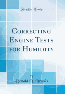 Correcting Engine Tests for Humidity (Classic Reprint)