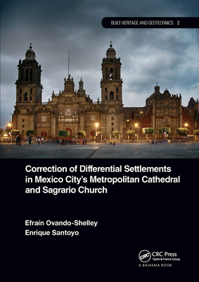 Correction of Differential Settlements in Mexico City's Metropolitan Cathedral and Sagrario Church - Ovando-Shelley, Efran, and Santoyo, Enrique