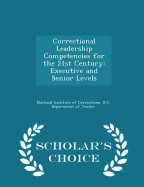 Correctional Leadership Competencies for the 21st Century: Executive and Senior Levels - Scholar's Choice Edition