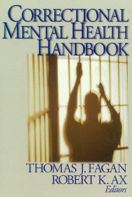 Correctional Mental Health Handbook - Fagan, Tom J (Editor), and Ax, Robert K (Editor)