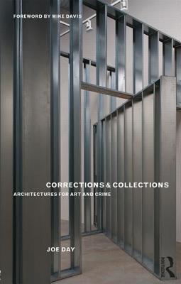 Corrections & Collections: Architectures for Art and Crime - Day, Joe