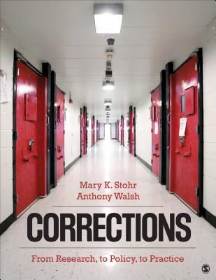 Corrections: From Research, to Policy, to Practice - Stohr, Mary K, and Walsh, Anthony