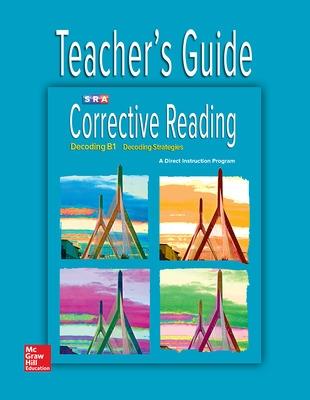Corrective Reading Decoding Level B1, Teacher Guide - McGraw Hill