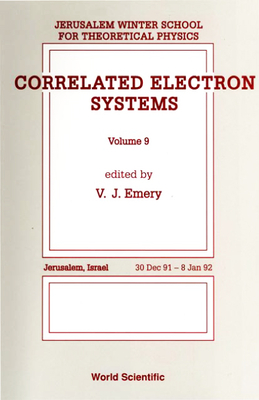 Correlated Electron Systems - Proceedings of the 9th Jerusalem Winter School for Theoretical Physics - Emery, V (Editor)