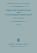 Correlated Interplanetary and Magnetospheric Observations: Proceedings of the Seventh Eslab Symposium Held at Saulgau, W. Germany, 22-25 May, 1973