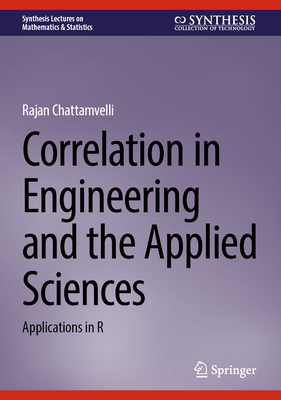 Correlation in Engineering and the Applied Sciences: Applications in R - Chattamvelli, Rajan